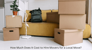 How Much Does It Cost to Hire Movers for a Local Move