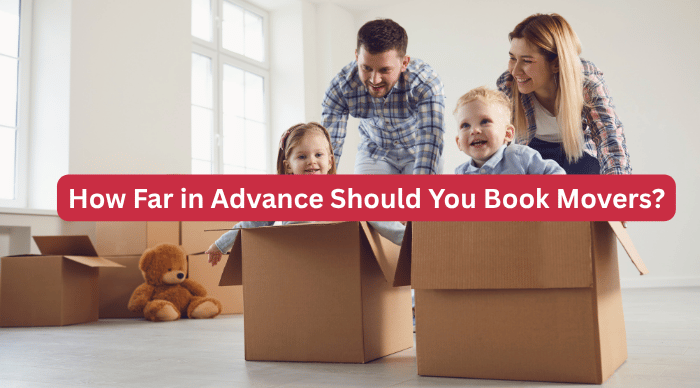 How Far in Advance Should You Book Movers